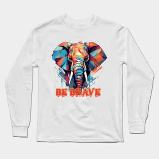 Be Brave Long Sleeve T-Shirt